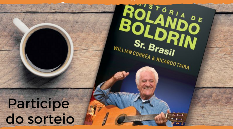Quer ganhar a biografia do Rolando Boldrin autografada?