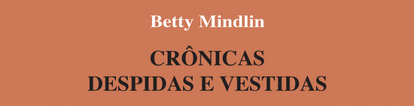Crônicas despidas e vestidas | Betty Mindlin