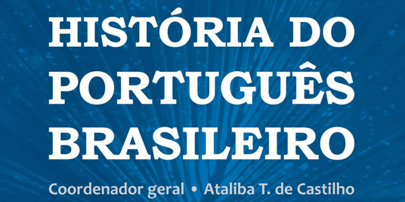 A História do Português Brasileiro | Ataliba T. de Castilho