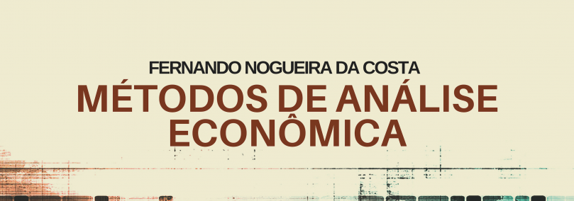 Métodos de Análise Econômica: Modos de Usar | Fernando Nogueira da Costa