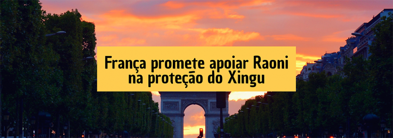 França promete apoiar Raoni na proteção do Xingu