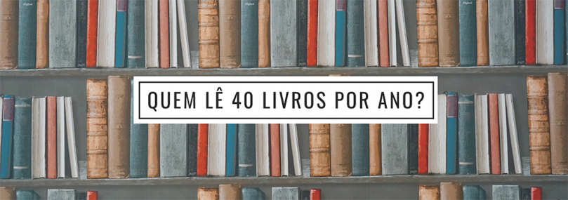 Quem lê 40 livros por ano? | Rubens Marchioni