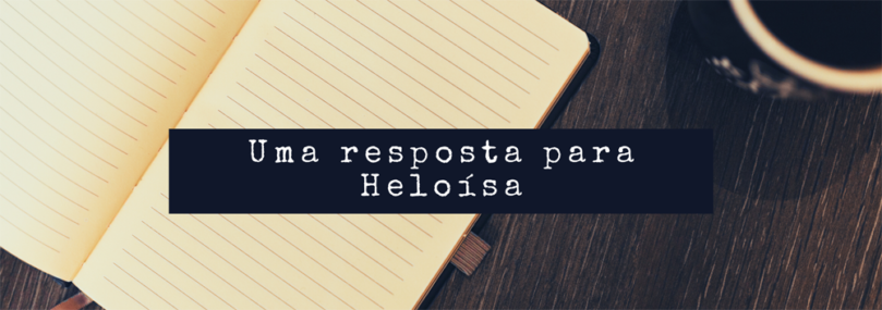 Uma resposta para Heloísa | Rubens Marchioni