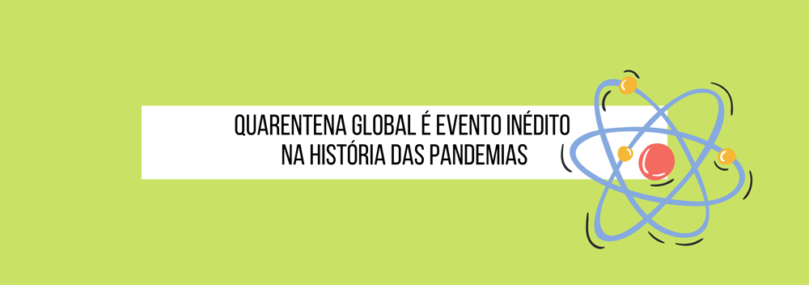 Quarentena global é evento inédito na história das pandemias