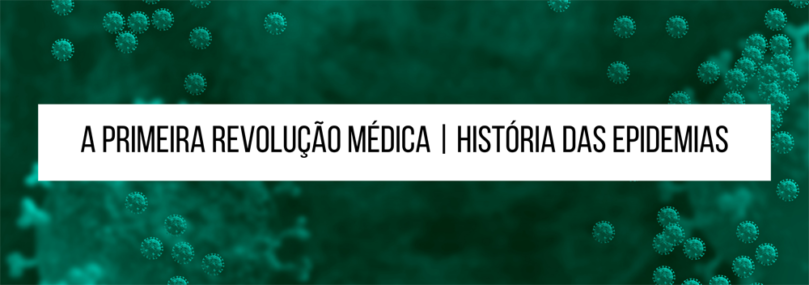 A primeira revolução médica | História das Epidemias