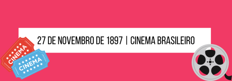 27 de novembro de 1897 | Cinema Brasileiro