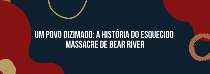 Um povo dizimado: o massacre de Bear River