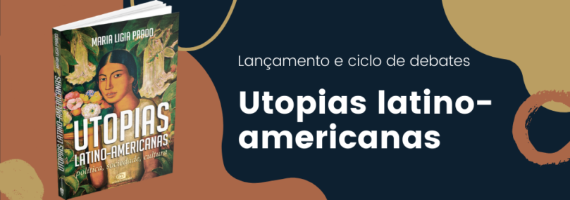 Utopias latino-americanas | Lançamento e ciclo de debates