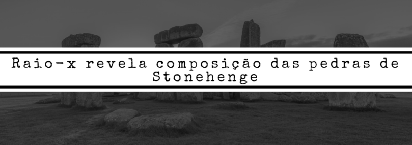 Raio-x revela composição das pedras de Stonehenge