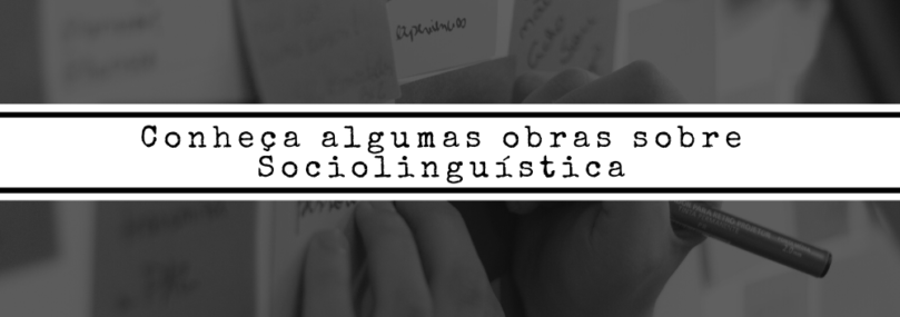 Conheça algumas obras sobre Sociolinguística