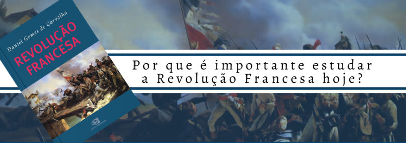 Por que é importante estudar a Revolução Francesa hoje?