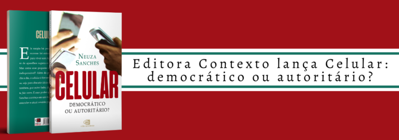 Editora Contexto lança Celular: democrático ou autoritário?