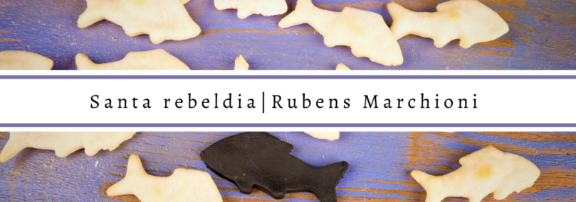 Santa rebeldia | Rubens Marchioni