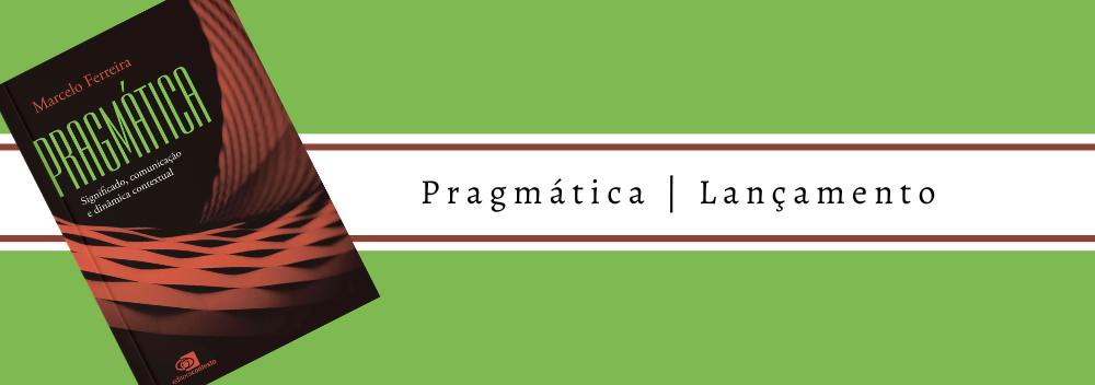 Pragmática  Lançamento - Blog da Editora Contexto