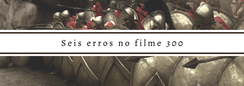 A ficção do filme “300” - Brasil Escola