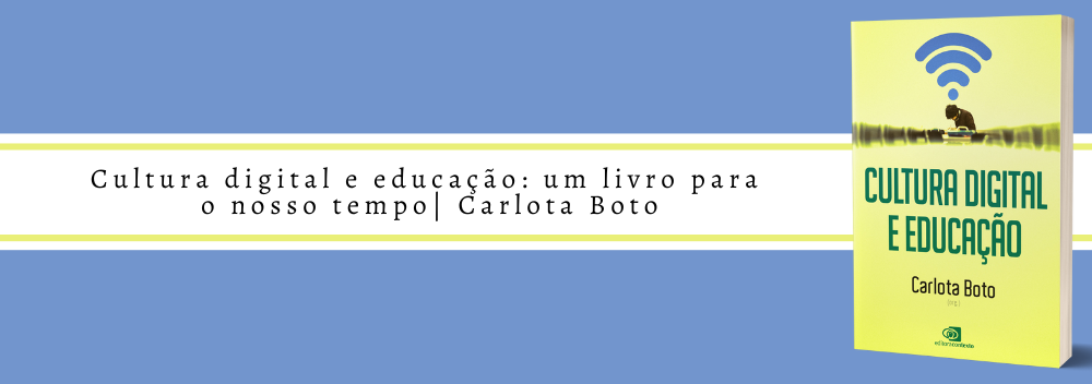 Cultura digital e educação: um livro para o nosso tempo | Carlota Boto