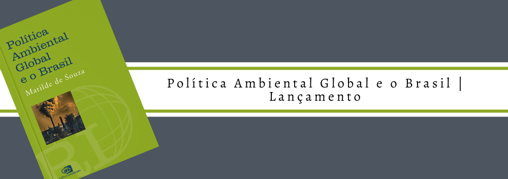 Política Ambiental Global e o Brasil | Lançamento - Blog da Editora ...