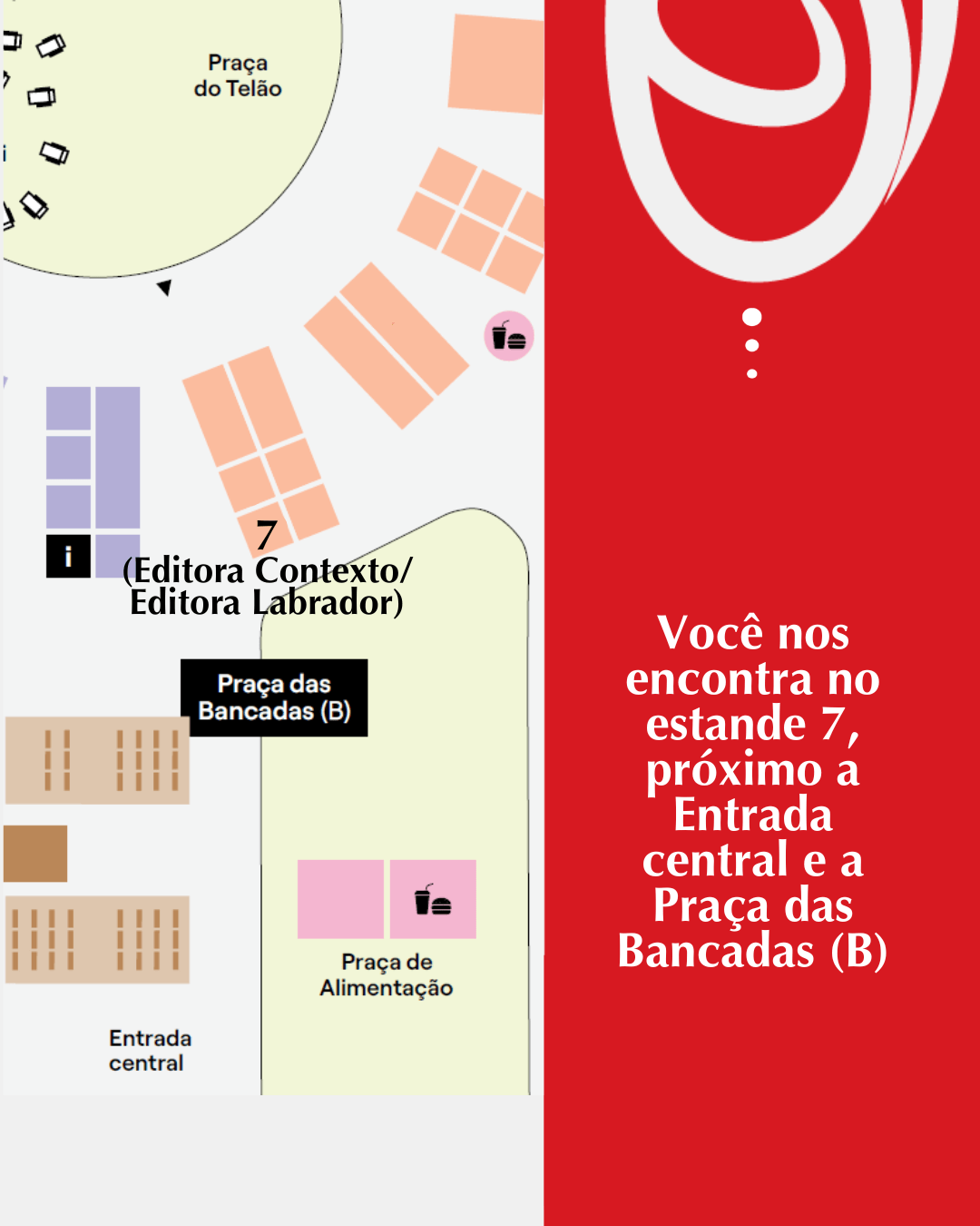 Mapa para encontrar a Editora Contexto na Feira do Livro. A Editora estará no estande 7, próxima à entrada central e a Praça das Bancadas.