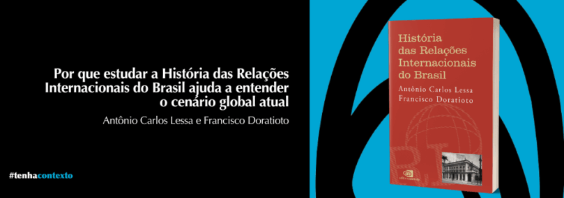 Capa do livro "História das Relações Internacionais", com o título: Por que estudar a História das Relações Internacionais do Brasil ajuda a entender o cenário global atual