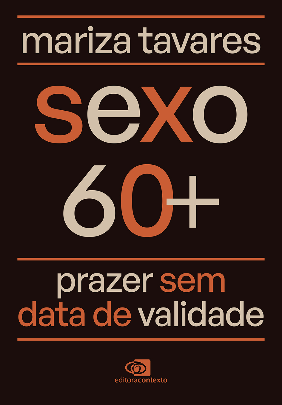 Sexo 60+: prazer sem data de validade, da Mariza Tavares, lançamento da Editora Contexto
